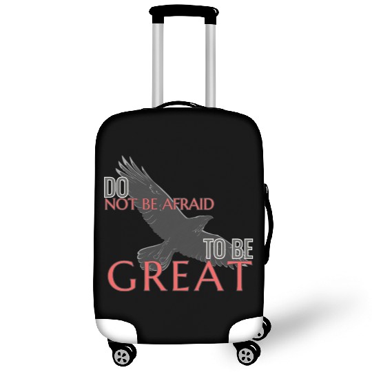 Do Not Be Afraid To Be Great Luggage Covers