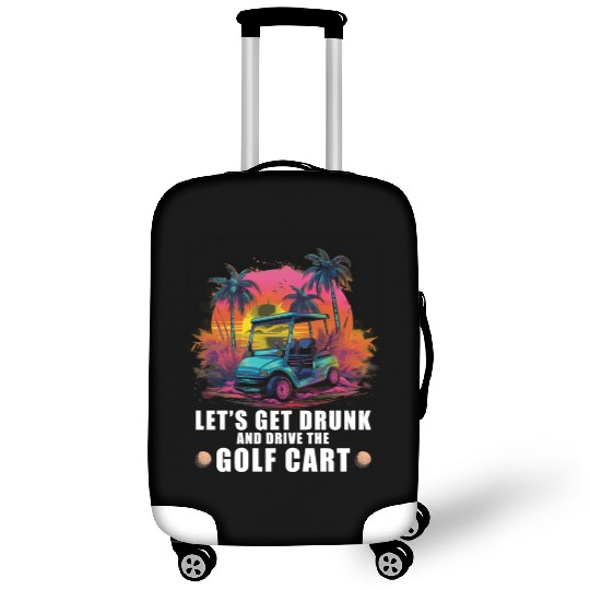 Let's Get Drunk And Drive The Golf Cart Funny Golf Luggage Covers