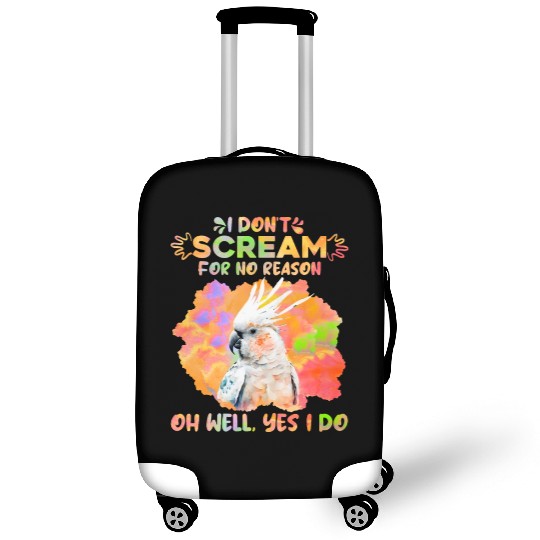 Cockatoos I don't Scream for no Reason Parrot love Luggage Covers
