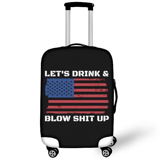 Let's Drink And Blow Shit Up Fireworks 4th Of July Luggage Covers