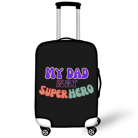 My Dad is my super hero Luggage Covers