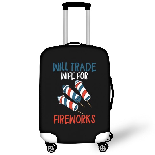 Will Trade Wife For Fireworks Funny 4th Of Julytra Luggage Covers