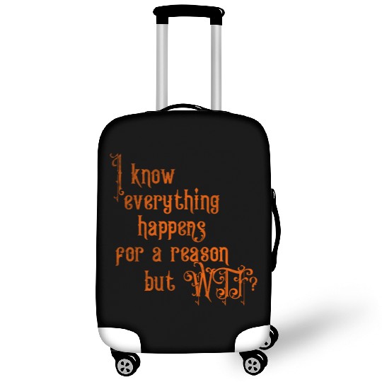 I know everything happens for a reason but wtf Luggage Covers