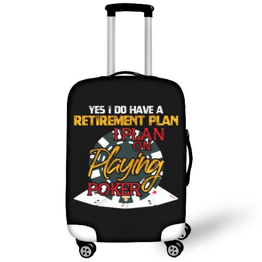 Yes I Do Have A Retirement Plan On Playing Poker C Luggage Covers