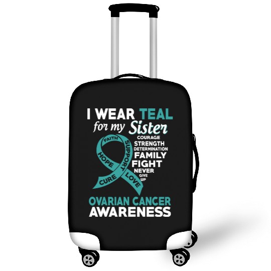 I Wear Teal For My Sister Ovarian Cancer Awareness Luggage Covers