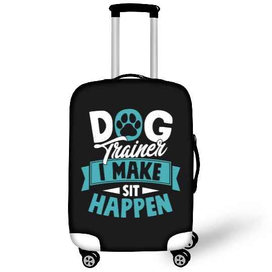 Dog Trainer I Make Sit Happen Job Saying Training Luggage Covers