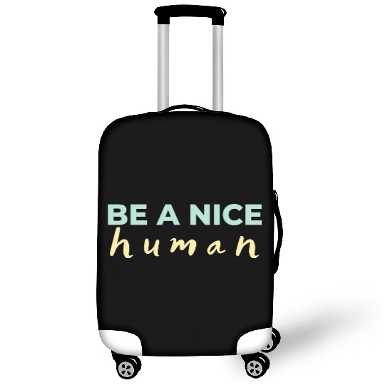Be A Nice Human Light Colors Luggage Covers