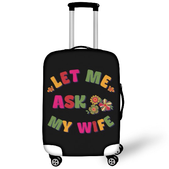 Let me ask my wife Luggage Covers