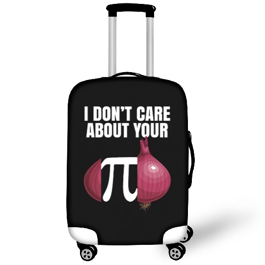 I Don't Care About Your Opinion Onion Pi Math Joke Luggage Covers