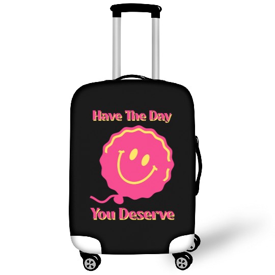 Have The Day You Deserve, pink smile face, balloon Luggage Covers