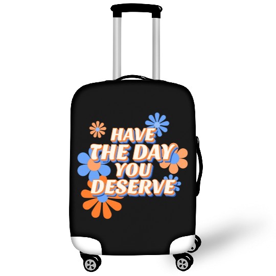 Have The Day You Deserve, vintage flower, motivati Luggage Covers