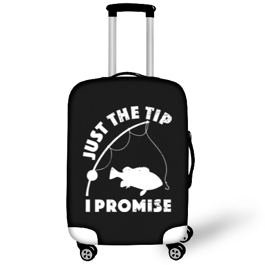 Just The Tip I Promise Fishing Funny Outfit Luggage Covers