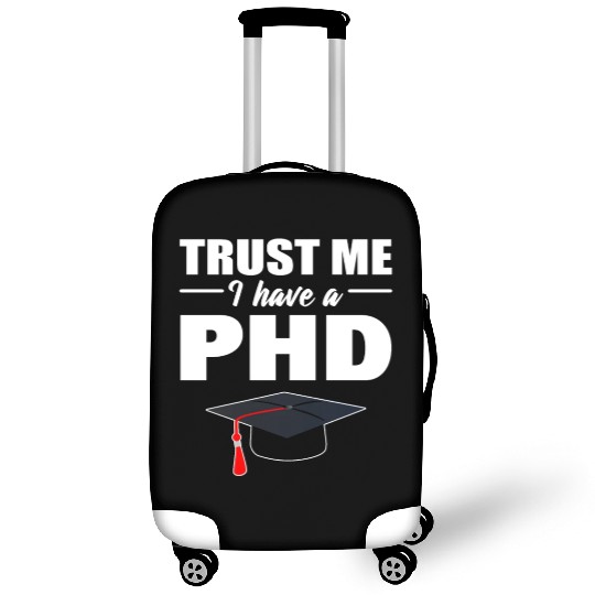 Trust Me I Have A PhD Doctor Of Philosophy Luggage Covers