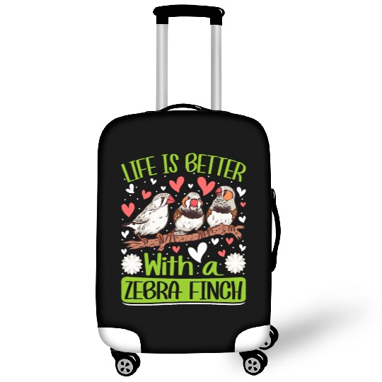 Life is better with a Zebra Finch Bird lovers Luggage Covers