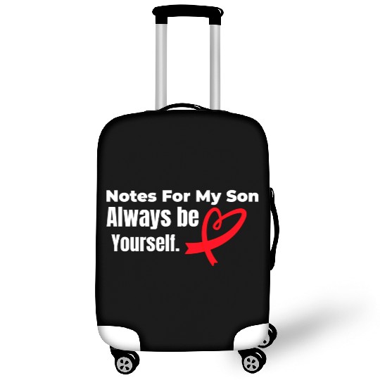 Notes for my son Always be yourself Luggage Covers