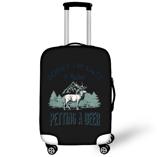 Sorry I'm Late I was petting a Deer Funny Camper Luggage Covers