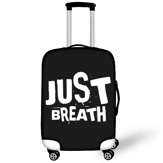 Just breath - Casual quote Luggage Covers