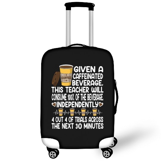Given A Caffeinated Beverage SPED Teacher Luggage Covers
