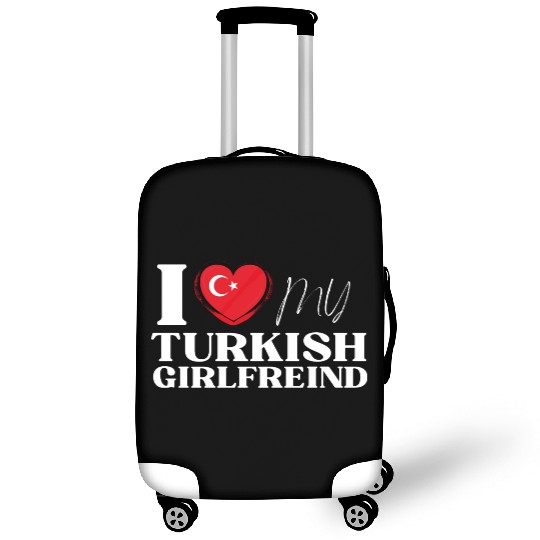 I Love My Turkish Girlfriend Multi Nationality Shi Luggage Covers