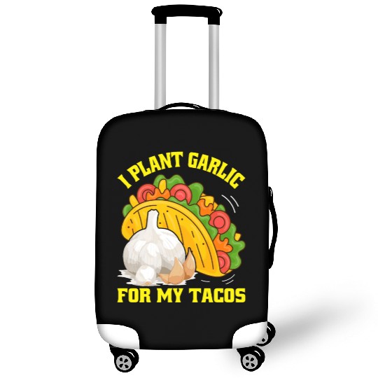 I Plant Garlic for My Tacos Plants Gardening Luggage Covers