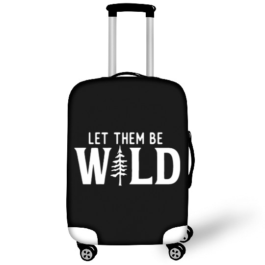 Let Them Be Wild Camping Lover Adventure Luggage Covers