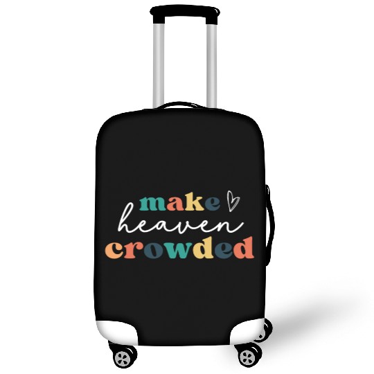 Make Heaven Crowded Luggage Covers