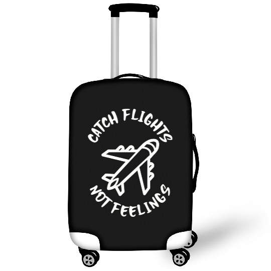 Catch flights not feelings Luggage Covers