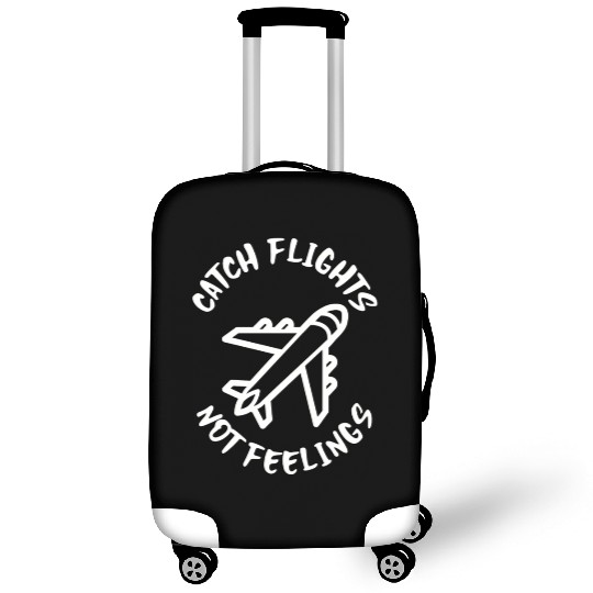 Catch flights not feelings Luggage Covers