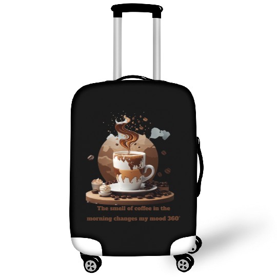 The smell of coffee in the morning changes my mood Luggage Covers
