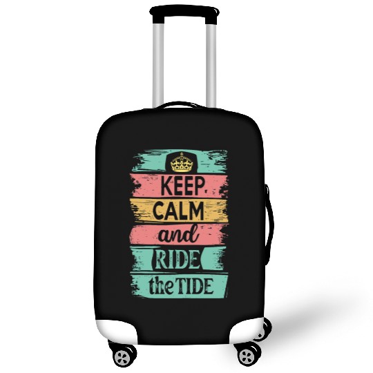 Keep Calm and Ride the Tide Luggage Covers