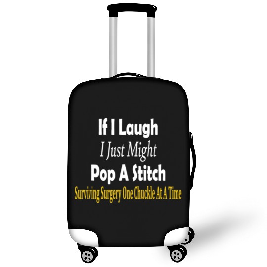 If I Laugh I Just Might Pop A Stitch Surgery Luggage Covers