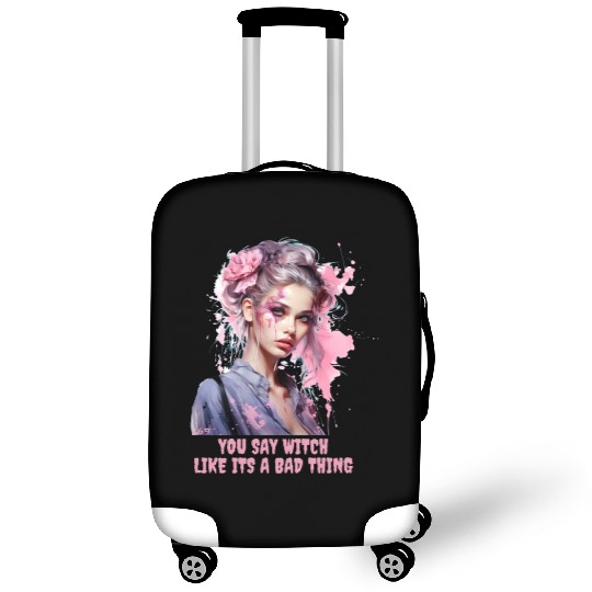 YOU SAY WITCH LIKE IT'S A BAD THING Luggage Covers