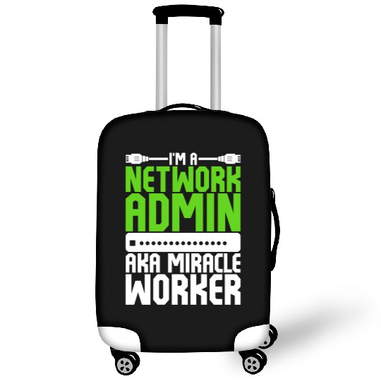 I'm A Network Admin Aka Miracle Worker Luggage Covers