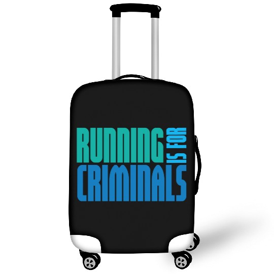 Running Is For Criminals Luggage Covers