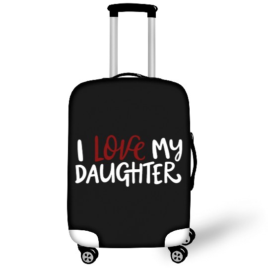 I love my daughter Luggage Covers