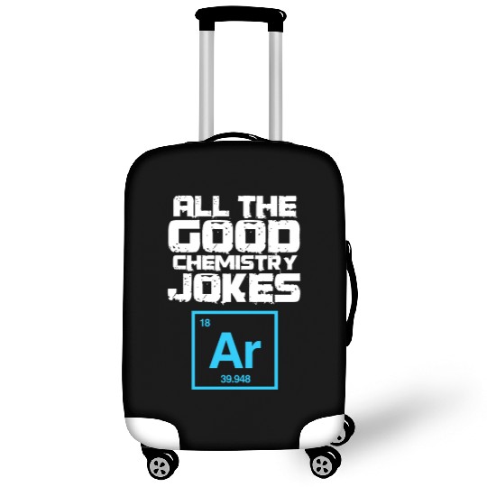 All The Good Chemistry Jokes Ar Argon Luggage Covers