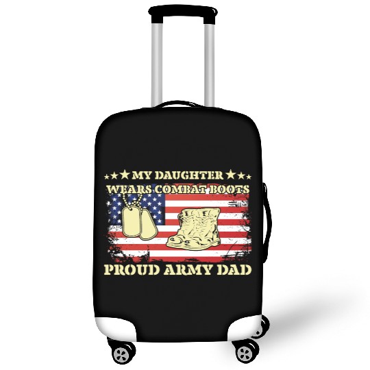 My Daughter Wears Combat Boots Proud Army Dad Luggage Covers