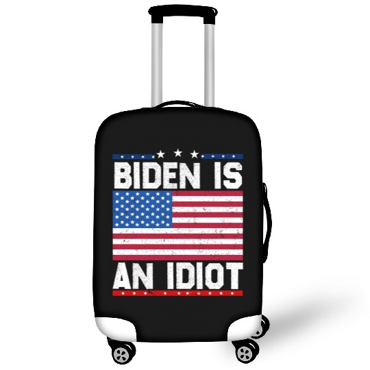 President Joe Biden is an Idiot Luggage Covers