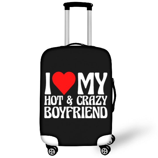 I Love My Hot & Crazy Boyfriend Luggage Covers