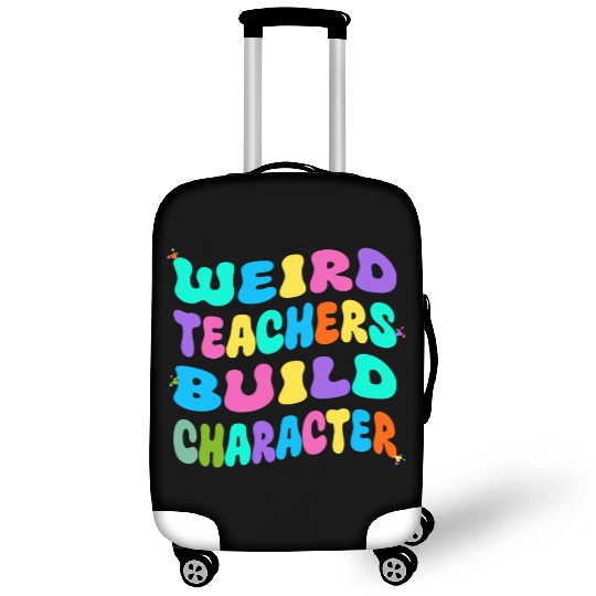Weird Teachers Build Character Luggage Covers
