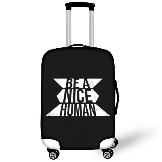 Be A Nice Human Motivate Good Kindness Quote Luggage Covers