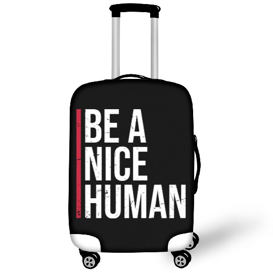 Be A Nice Human Motivate Good Kindness Quote Luggage Covers