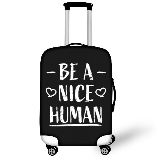 Be A Nice Human Motivate Good Kindness Quote Luggage Covers
