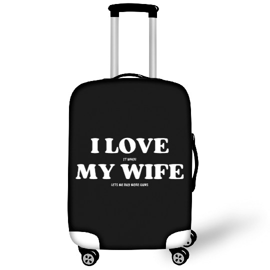 Funny Luggage Covers I Love My Wife and Guns
