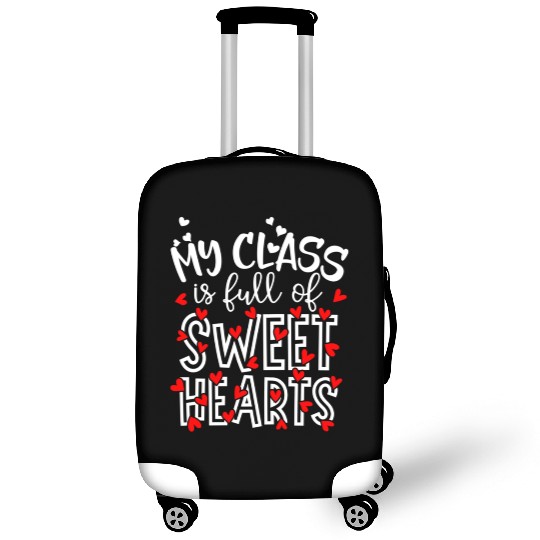 My Class Is Full Of Sweethearts Teacher Valentines Luggage Covers