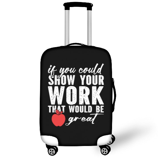 if you could show your work that would be great Luggage Covers