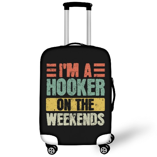 Fishing Lover I'm a Hooker on the Weekend Luggage Covers