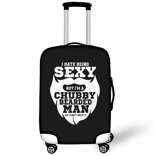 I Hate Being Sexy But I'm a Chubby Bearded Man Fac Luggage Covers