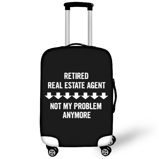 Retired Real Estate Agent Not My Problem Anymore Luggage Covers