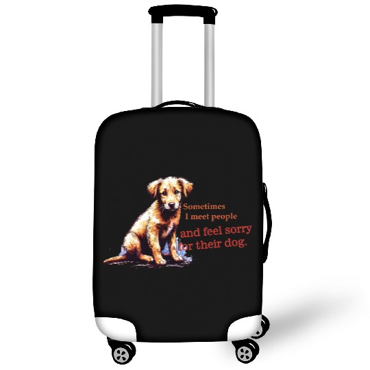 Snarky - Sometimes I feel Sorry for the Dog Luggage Covers